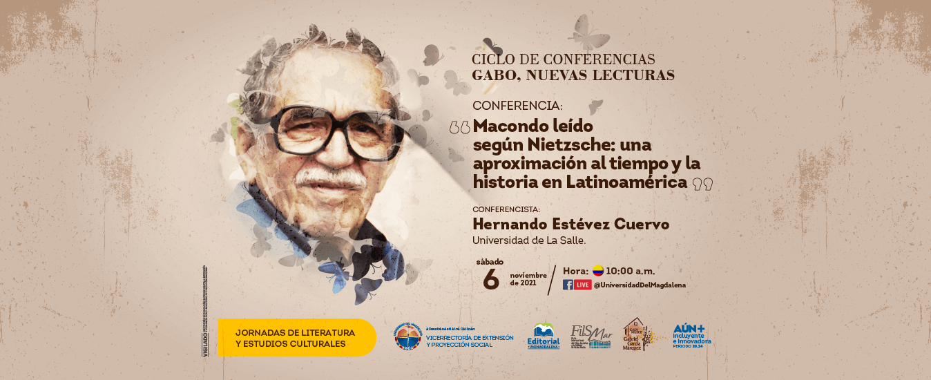 Ciclo de Conferencias ‘Gabo, nuevas lecturas’ “Macondo leído según Nietzsche: una aproximación al tiempo y la historia en Latinoamérica”.