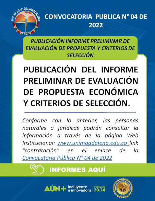 Publicación Informe Preliminar de Evaluación de la Propuesta Económica y  Criterios de Selección de la Convocatoria Pública N° 04 de 2022