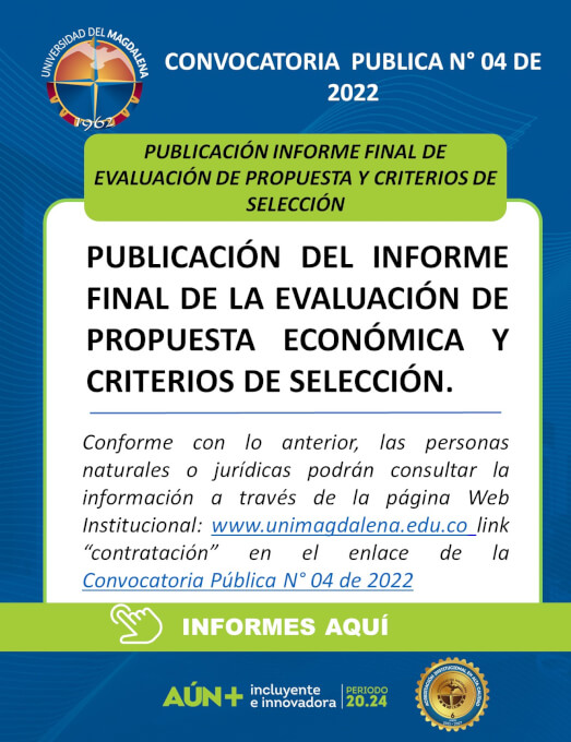 Publicación Informe Final de Evaluación de la Propuesta Económica y Criterios de Selección de la Convocatoria Pública N° 04 de 2022