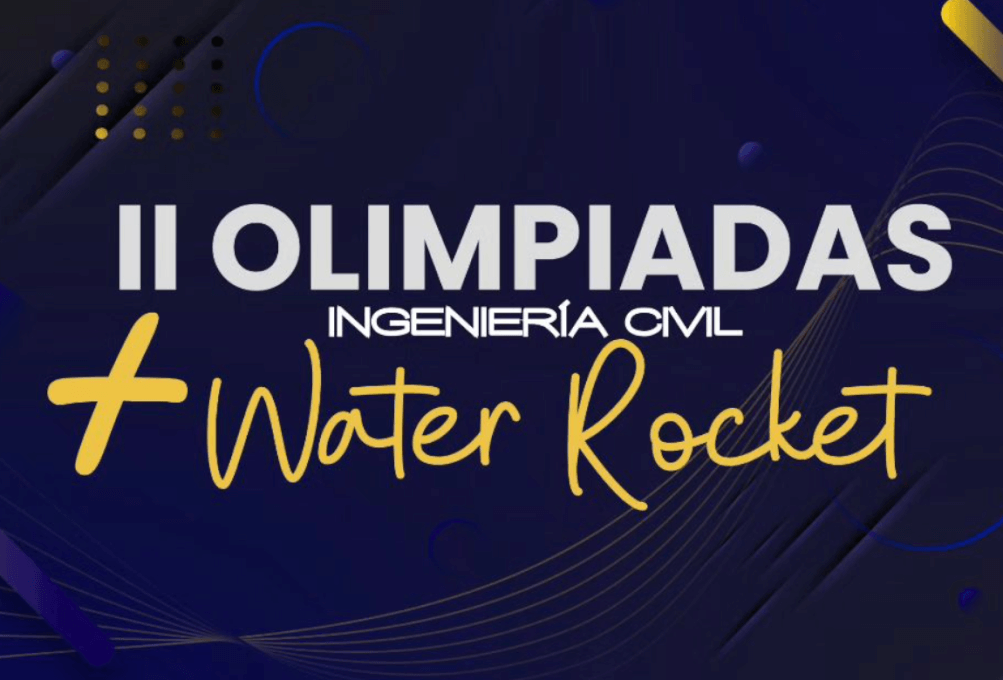 II Olimpiadas de Ingeniería Civil + Water Rocket están de regreso