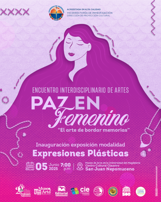 ENCUENTRO INTERDISCIPLINARIO DE ARTES PAZ EN FEMENINO "El arte de bordar memorias"