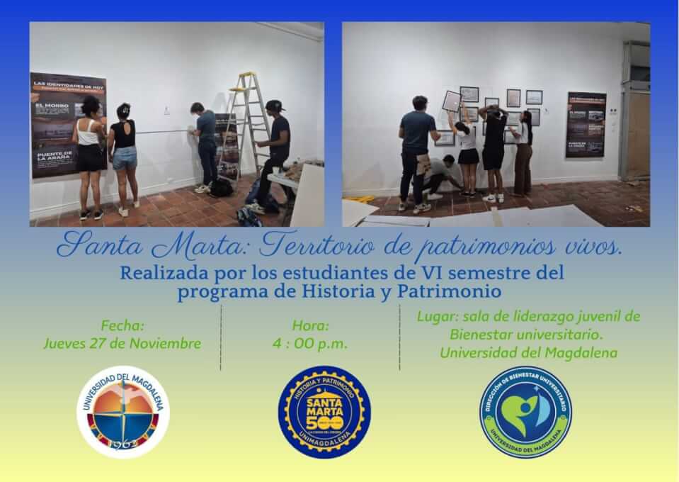 Póster del evento “Santa Marta: territorio de patrimonios vivos”, con información de fecha y lugar, acompañado de fotos de estudiantes montando la exposición.