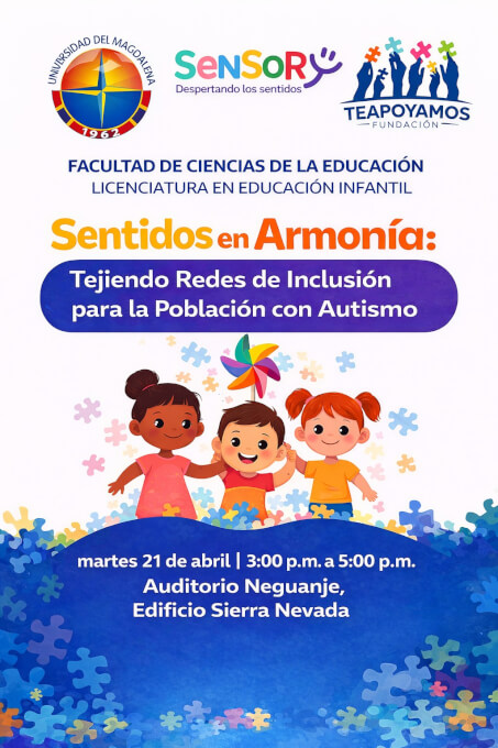 Desde la Licenciatura en Educación Infantil de la Universidad del Magdalena, en alianza con Sensory y Fundación TeApoyamos, se realizará un espacio sobre inclusión y autismo, promoviendo el diálogo, la empatía y una sociedad más inclusiva.