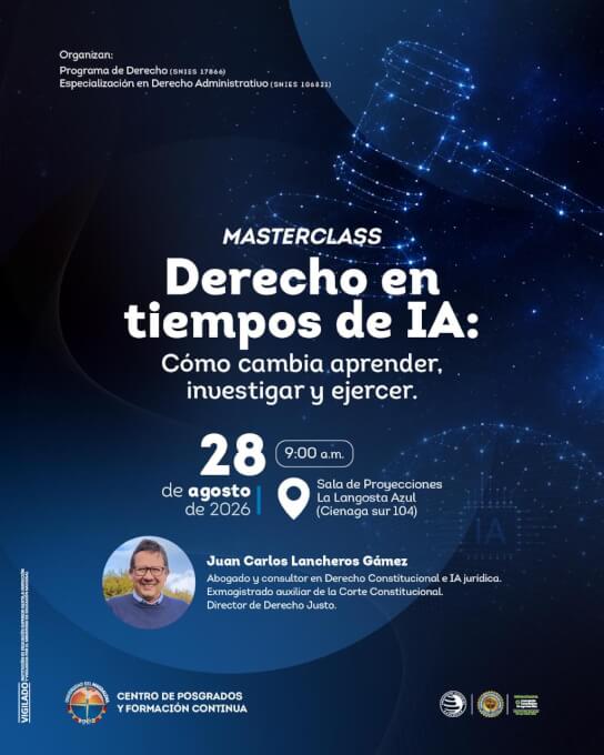 Masterclass "Derecho en tiempos de IA", sobre cómo la inteligencia artificial está transformando el aprendizaje, la investigación y el ejercicio del Derecho. Se realizará el 28 de agosto de 2026 a las 9:00 AM en el auditorio La Langosta Azul.